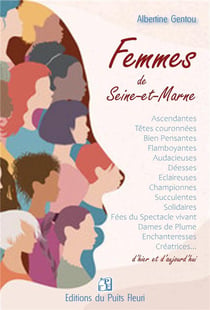 Femmes de Seine-et-Marne : portraits des femmes qui ont fait la Seine-et-Marne