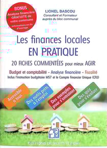 Les finances locales en pratique en 20 fiches : budget et comptabilité, analyses financières, fiscalité