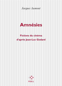 Amnésies - fictions du cinéma d'après jean-luc godard