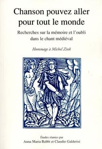 Chanson pouvez aller pour tout le monde - recherches sur la mémoire et l'oubli dans le chant médiéval