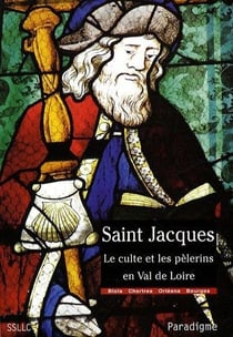 Saint Jacques - le culte et les pèlerins en Val de Loire