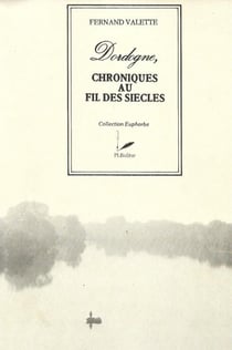 Dordogne, chroniques au fil des siècles