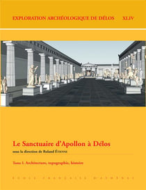 Le sanctuaire d'Apollon à Délos t.1 - architecture, topographie, histoire