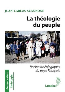 La théologie du peuple - racines théologiques du pape François
