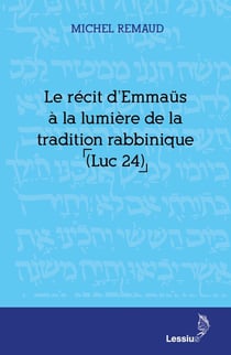 Le récit d'Emmaüs à la lumière de la tradition rabbinique (Luc 24)