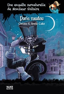 Une enquête surnaturelle de monsieur Voltaire Tome 5 : Paris vaudou