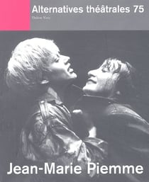 ALTERNATIVES THEATRALES Tome 75 : Jean-Marie Piemme