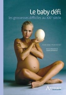 Le baby défi - les grossesses difficiles au XXI siècle