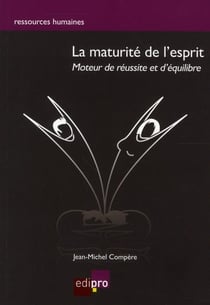 La maturité de l'esprit - moteur de réussite et d'équilibre