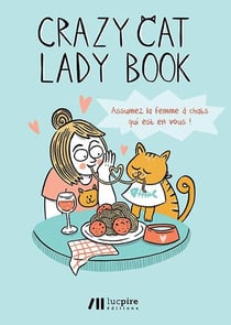 Crazy cat lady book - assumez la femme à chats qui est en vous !