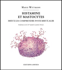 Histamine et mastocytes : Mieux les comprendre pour mieux agir