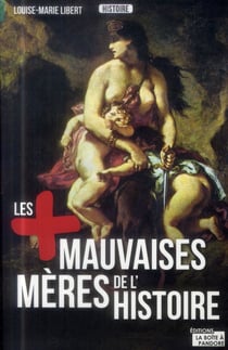 Les plus mauvaises mères de l'histoire