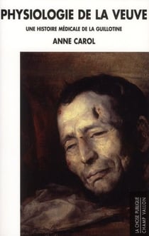 Physiologie de la veuve - une histoire médicale de la guillotine