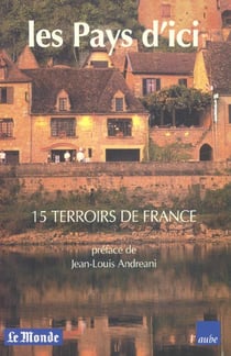 La france vraie des terroirs - quinze petits pays a aimer et a decouvrir
