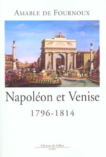 Napoleon et venise - 1796-1814 l'aigle et le lion