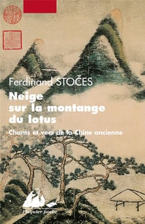Neige sur la montagne du lotus - chants et vers de la chine ancienne