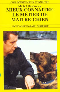 Mieux connaitre le metier de maitre-chien