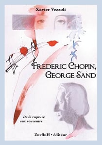 Frédéric Chopin, George Sand : de la rupture aux souvenirs