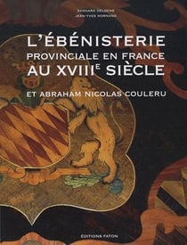 L'ébénisterie provinciale en France au XVIII siècle - Abraham Nicolas Couleru