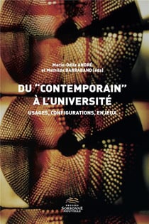 "Contemporain" à l'Université (Du) : Usages, configurations, enjeux
