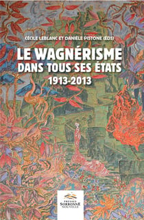 Wagnerisme dans tous ses états 1913-2013