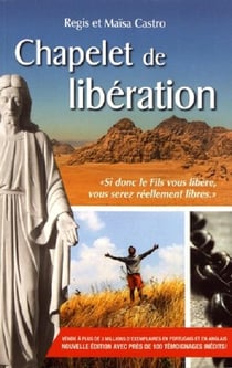 Chapelet de liberation - si donc le fils vous libere, vous serez reellement libres