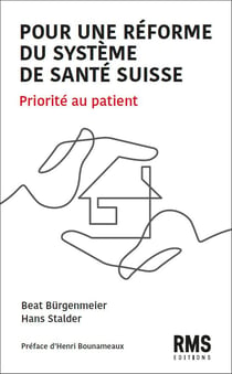 Pour une réforme du système de santé suisse : Priorité au patient