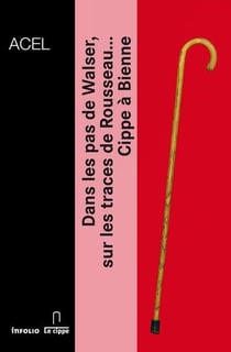Dans les pas de Walser, sur les traces de Rousseau