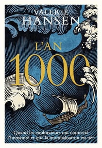 L'an 1000 - quand les explorateurs ont connecté l'humanité et que la globalisation est née