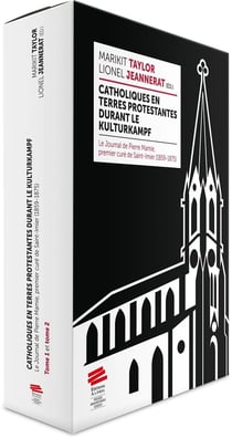 Catholiques en terres protestantes durant le Kulturkampf : Le Journal de Pierre Mamie, premier curé de Saint-Imier (1859-1875). Coffret 2 tomes