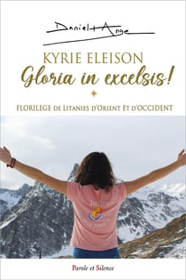 Kyrie Eleison : Gloria in excelsis ! Florilèges de litanies d'Orient et d'Occident