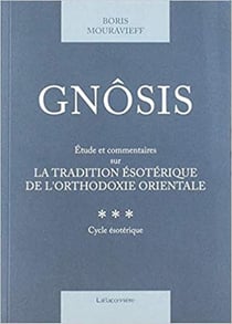 Gnôsis Tome 3 : étude et commentaires sur la tradition ésotérique de l'orthodoxie orientale