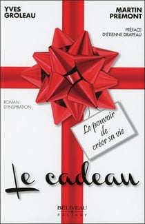 Le cadeau - le pouvoir de créer sa vie