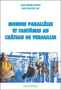 Mondes parallèles et fantômes au château de Versailles