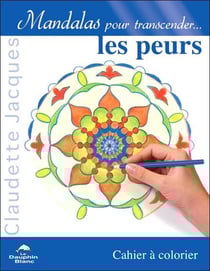 Mandalas pour transcender les peurs - cahier à colorier