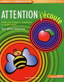 ATTENTION, J'ECOUTE : ACTIVITES POUR DEVELOPPER LA COMPREHENSION DE CONSIGNES VERBALES