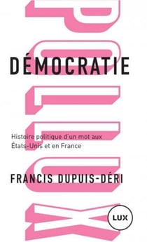 Démocratie - histoire politique d'un mot aux Etats-Unis et en France