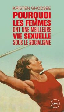 Pourquoi les femmes ont une meilleure vie sexuelle sous le socialisme - plaidoyer pour l'indépendance économique