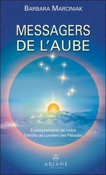 Messagers de l'aube - enseignements de notre famille de lumière des Pléiades