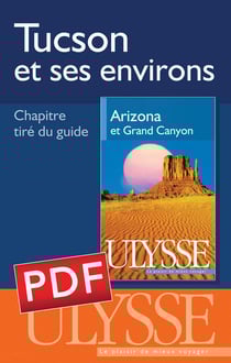 Tucson et ses environs - chapitre tiré du guide ulysse "arizona et grand canyon" (5e édition)