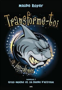 Transforme-toi en loup-de-mer-- aventure 1 - Gros-moche et sa bande d'affreux