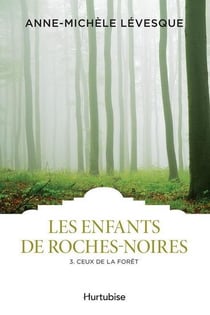 Les enfants de Roches-Noires Tome 3 : ceux de la forêt