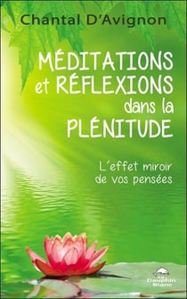 Méditations et réflexions dans la plénitude : l'effet miroir de vos pensées