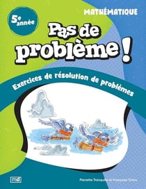 Pas de problème ! : Mathématique : 5e année