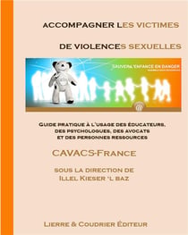Accompagner les victimes de violences sexuelles - guide pratique à l'usage des éducateurs, des psychologues, des avocats et des personnes ressources