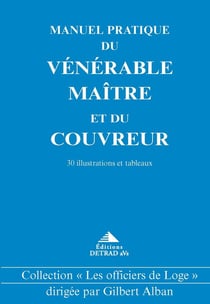 Manuel pratique du vénérable maître et du couvreur