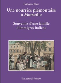 Une nourrice piémontaise à Marseille - souvenirs d'une famille d'immigrés italiens