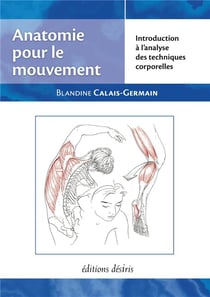 Anatomie pour le mouvement t.1 - introduction à l'analyse des techniques corporelles