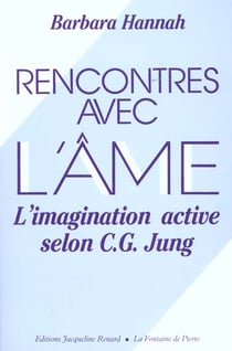Rencontres avec l'ame - l'imagination active selon jung
