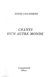 Chants d'un autre monde - louis calaferte